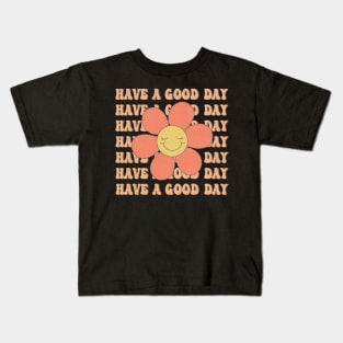 Have a Good Day Kids T-Shirt